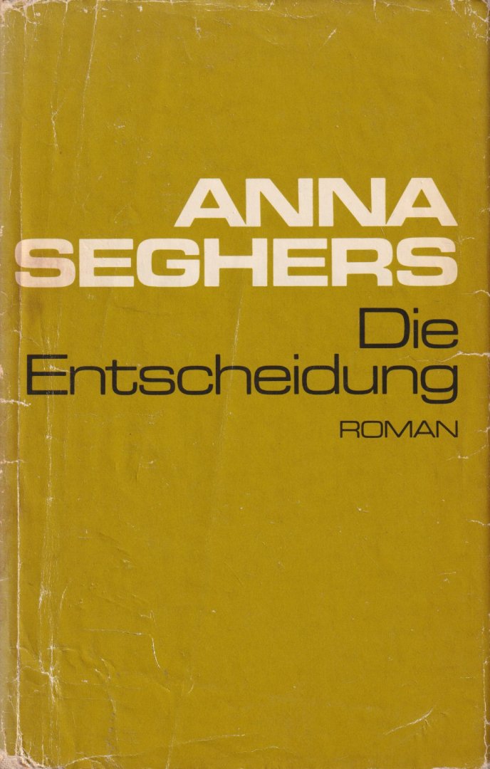 Seghers, Anna - Gesammelte Werke in Einzelausgaben: Die Entscheidung