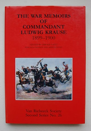 Taitz, Jerold - The War Memoirs of Commandant Ludwig Krause 1899-1900. ( Van Riebeeck Society Second Series No.26 )