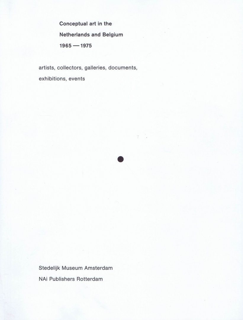 Heman, S. (ed.) - Conceptual art in The Netherlands and Belgium 1965-1975: artists, collectors, galleries, documents, exhibitions, events