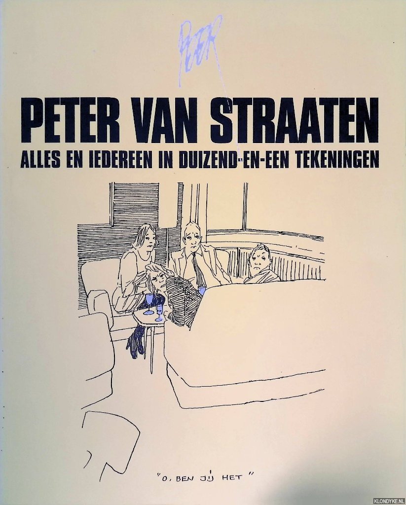 Straaten, Peter van - Alles en iedereen in duizend-en-een tekeningen: Een keuze uit de beste tekeningen van de afgelopen jaren