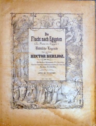 Berlioz, Hector: - Die Flucht nach Egypten. (La Fuite en E´gypte.) Biblische Legende. Op. 25. Partitur