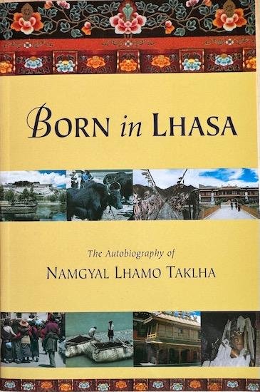 Taklha, Namgyal Lhamo - BORN IN LHASA. The Autobiography of Namgyal Lhamo Taklha.