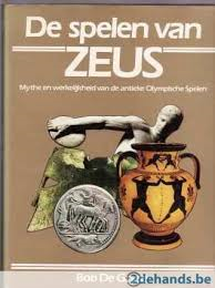 Gryse, Bob de - DE SPELEN VAN ZEUS - Mythe en werkelijkheid van de antieke Olympische Spelen