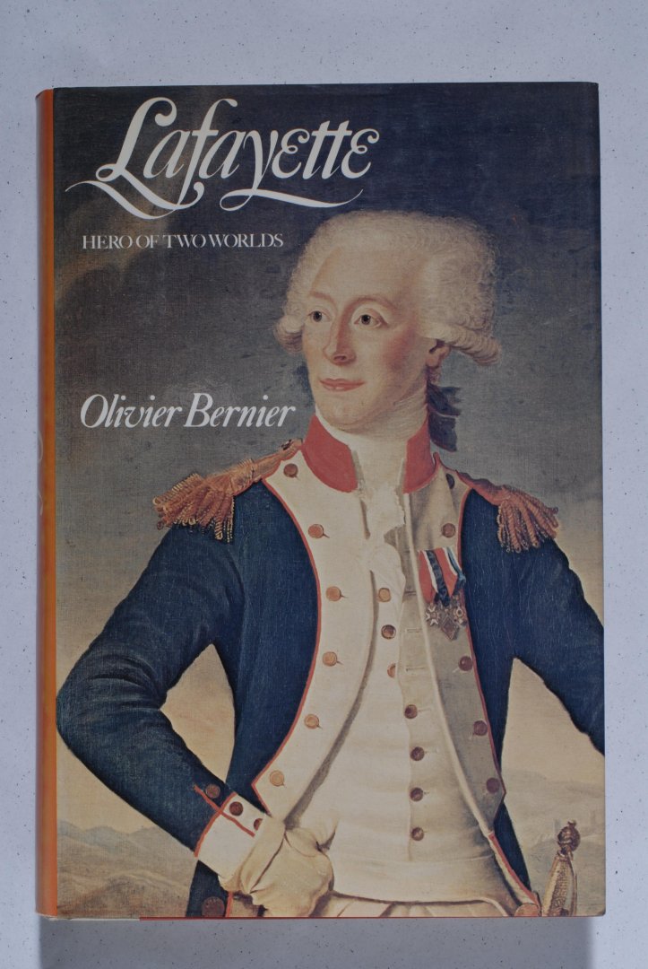 Olivier BERNIER - Lafayette. Hero of two worlds.