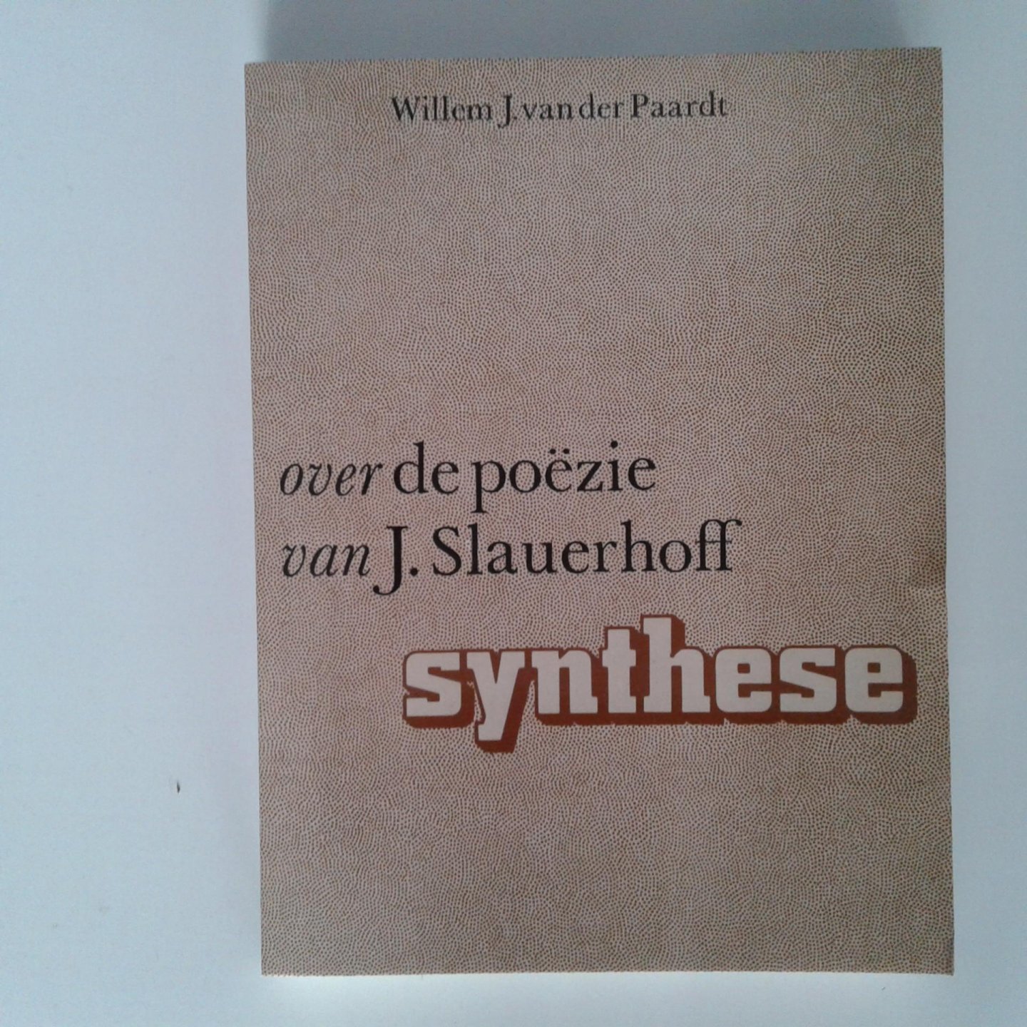 Paardt, Willem J. van der ; J. Slauerhoff - Over poezie van j. slauerhoff ; J. Slauerhoff