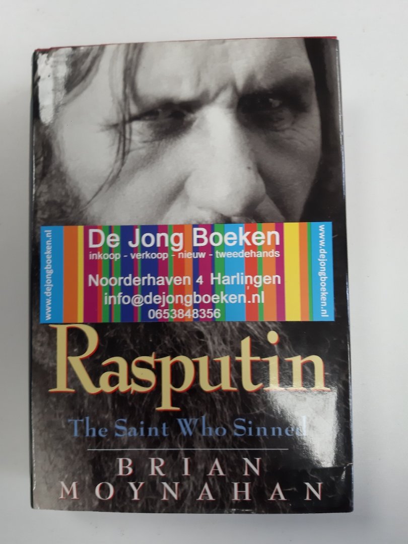 Brian Moynahan - Rasputin, The Saint Who Sinned