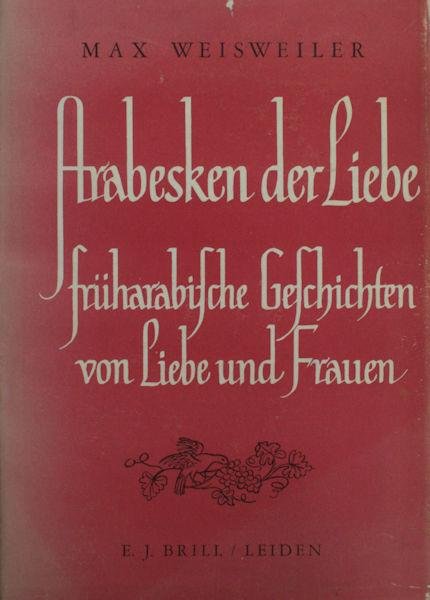 Weisweiler, Max. - Arabesken der Liebe. Früharabische Geschichten von Liebe und Frauen