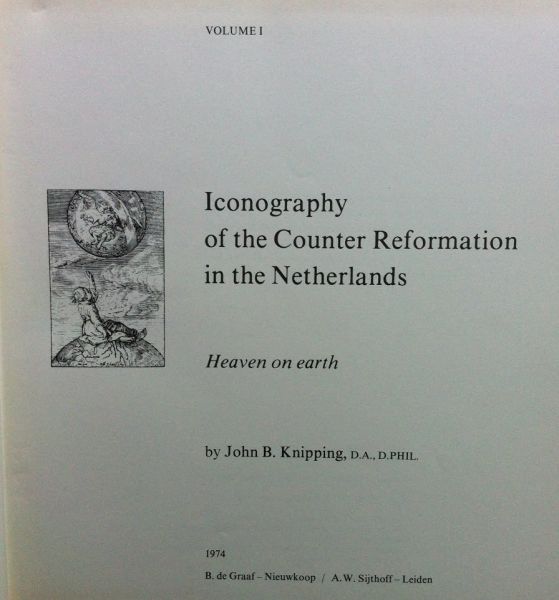 Knipping, John B. - Iconography of the Counter Reformation in the Netherlands. Heaven on earth