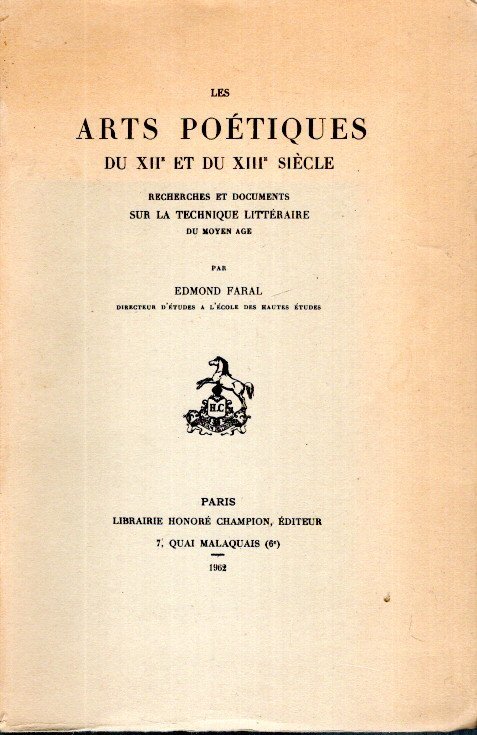 FARAL, Edmond - Les arts poétiques du XIIe et du XIIIe siècle - Recherches et documents sur la technique littéraire du Moyen Age.