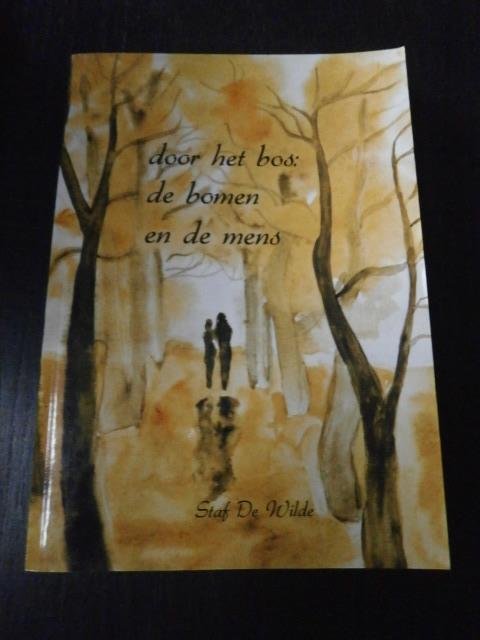 Staf De Wilde - door het bos: de bomen en de mens