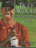 TIGER WOODS with the editors of Golf Digest - How I play golf