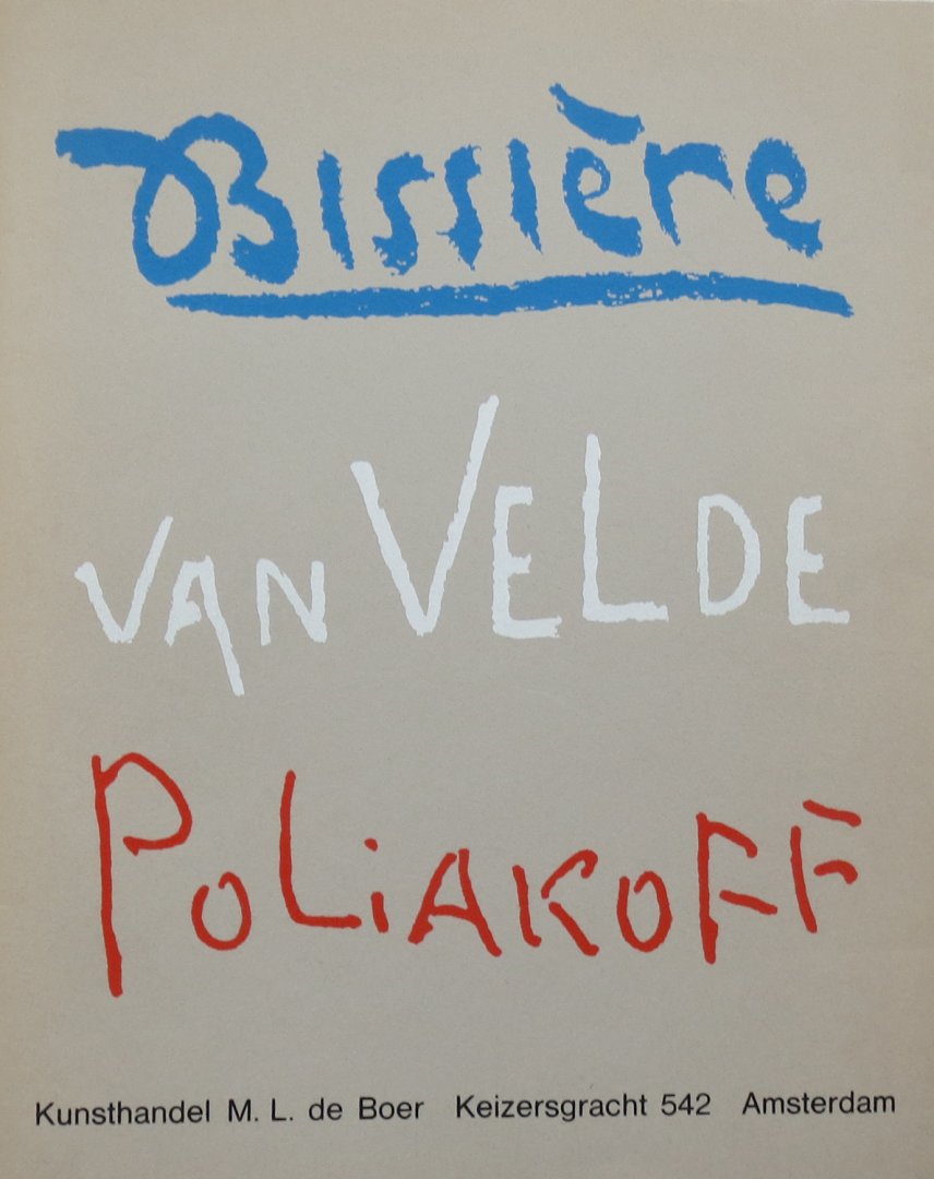 Bissiere, Roger; Serge Poliakoff; Geer van Velde; Kunsthandel M.L. de Boer; et al - Roger Bissiere, Serge Poliakoff, Geer van Velde