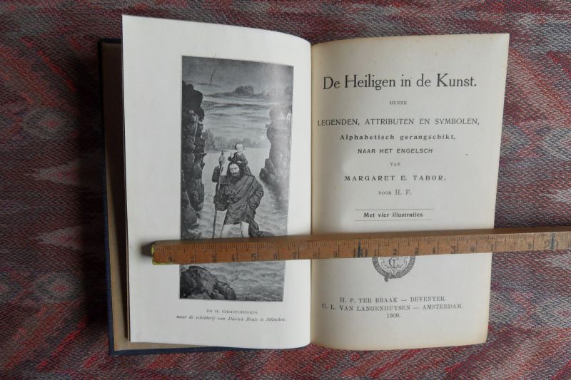 Tabor, Margaret E. (naar het Engels door H.F.). - De Heiligen in de Kunst..- Hunne Legenden, Attributen en Symbolen alfabetisch gerangschikt.
