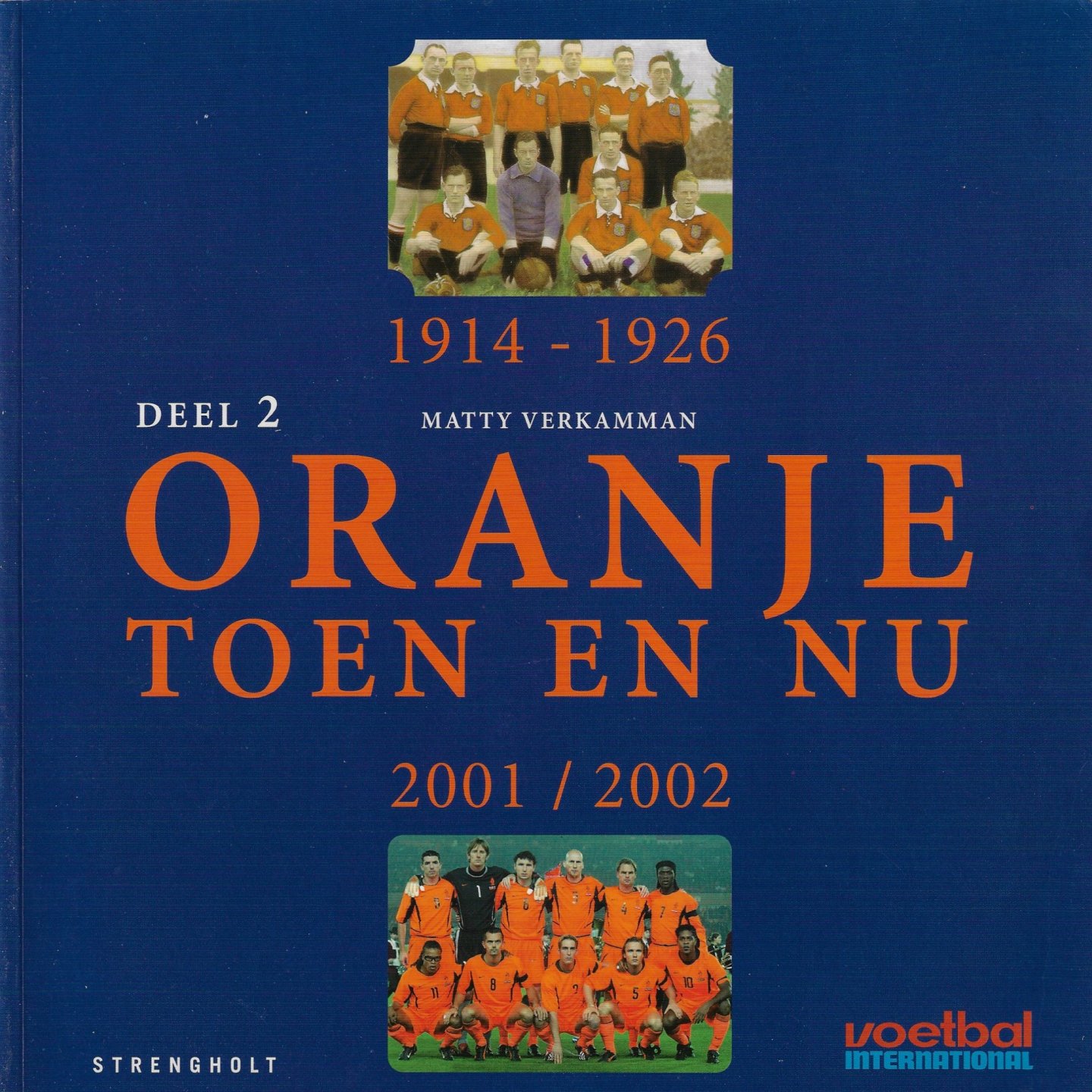 Verkamman, Matty - 1914 - 1926 Oranje Toen en Nu Deel 2  2001 / 2002