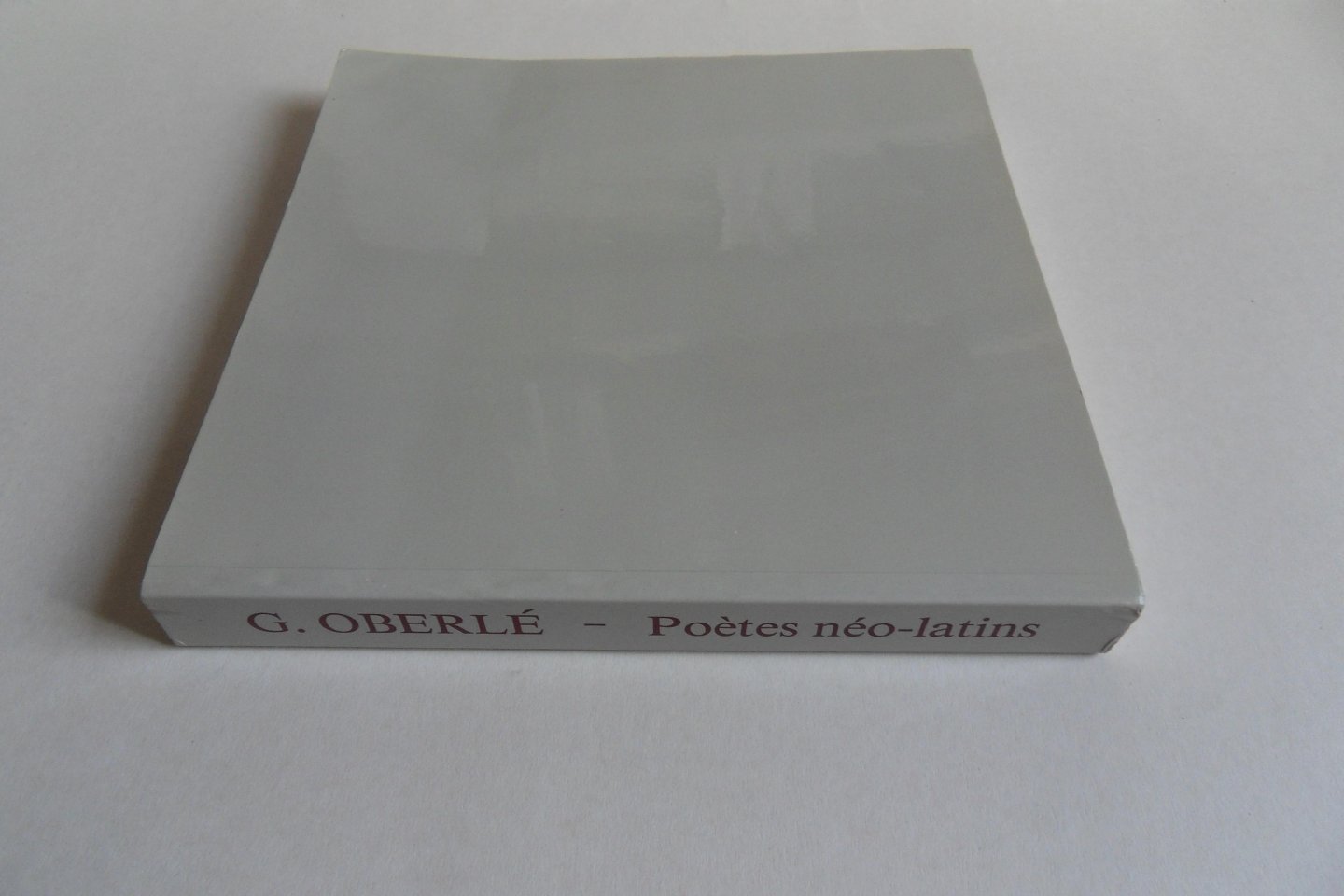 Oberlé, Gérard. - POETES NEO-LATINS EN EUROPE (XI-XXe SIECLE) - AMOENITATES POETICAE LATINAE MODERNAE, SIVE CATALOGUS LIBRORUM POETAR. LATINOR. SEC. XI-XX.