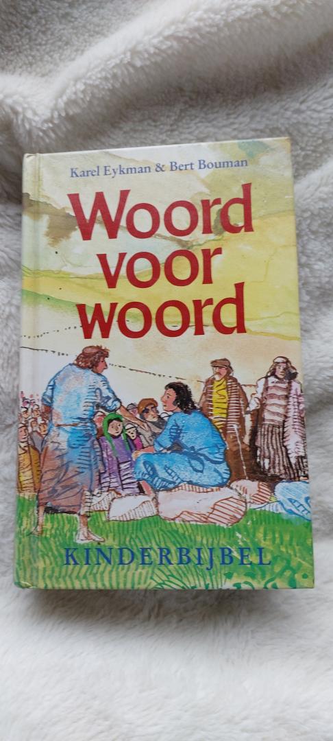 Eykman, Karel & Bouman, Bert - Woord voor woord. Kinderbijbel