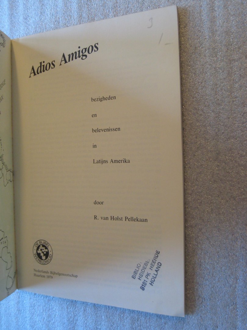 Holst Pellkaan, R. van - Adios Amigos / bezigheden en belevenissen in Latijns Amerika