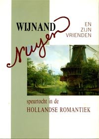 NUYEN -  Catalogus: - Wijnand Nuyen en zijn vrienden, speurtocht in de Hollandse Romantiek.