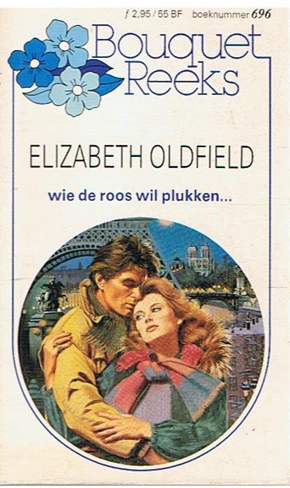 Oldfield, Elizabeth - Wie de roos wil plukken...