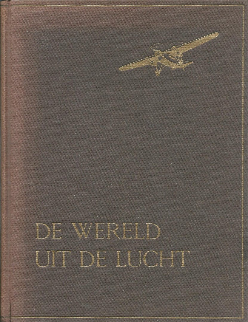 Supf, Peter - De wereld uit de lucht / Nederlandsche bewerking van A. de Ridder