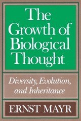 The Growth of Biological Thought - Diversity, Evolution, and Inheritance
