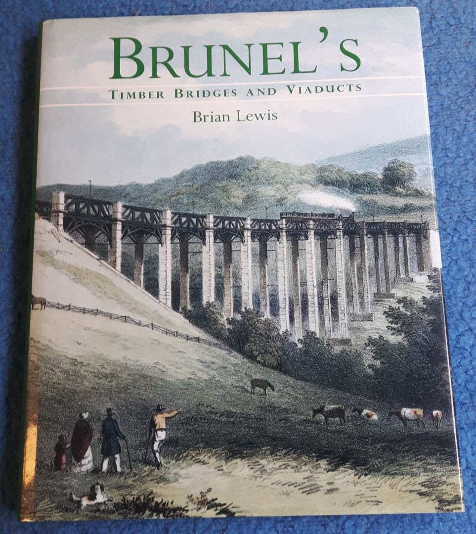 Lewis, Brian - Brunel's Timber Bridges and Viaducts