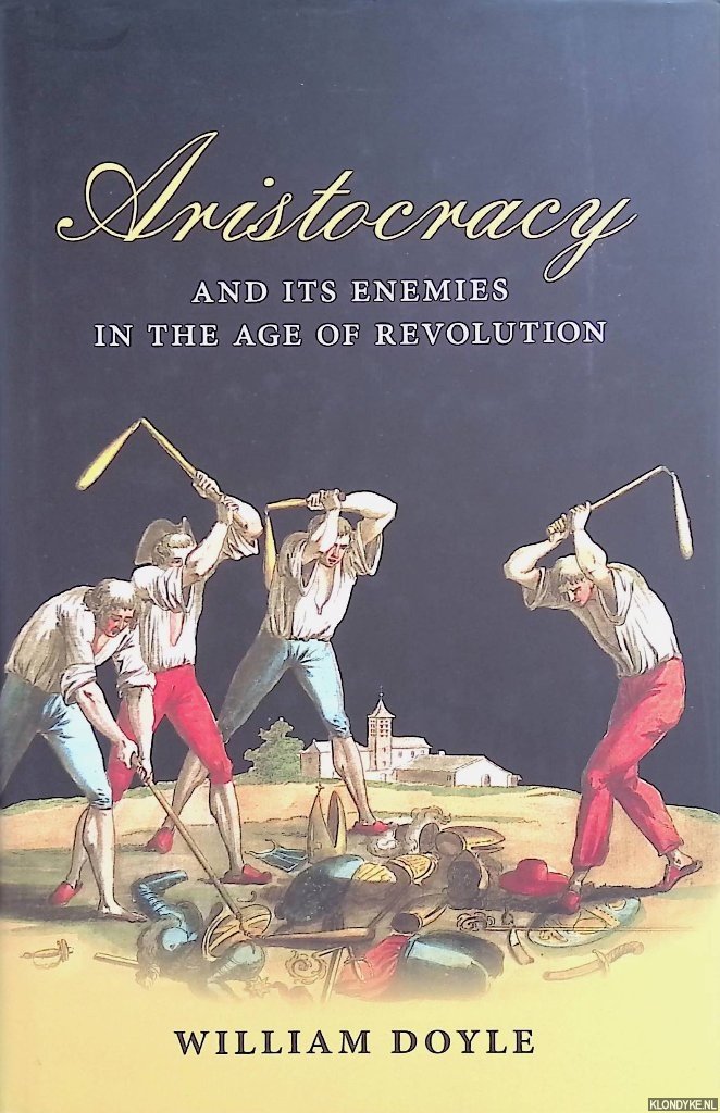 Doyle, William - Aristocracy and its Enemies in the Age of Revolution