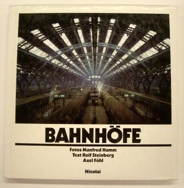 STEINBERG, ROLF AND AXEL FOHL, PHOTOS BY MANFRED HAMM. - Bahnhöfe.