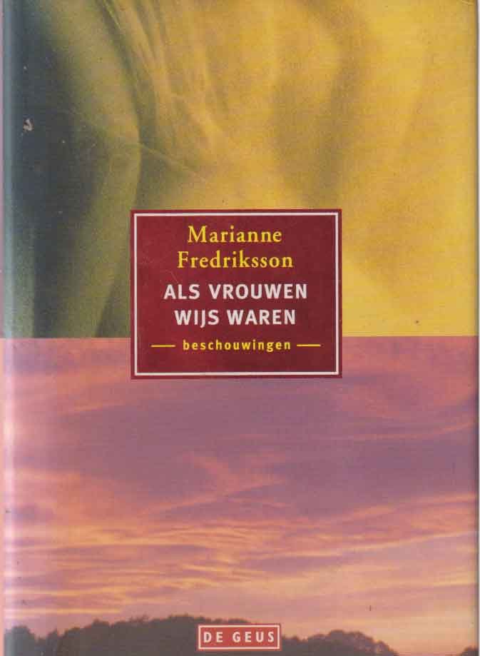 Frederiksson, Marianne - Als vrouwen wijs waren. Beschouwingen