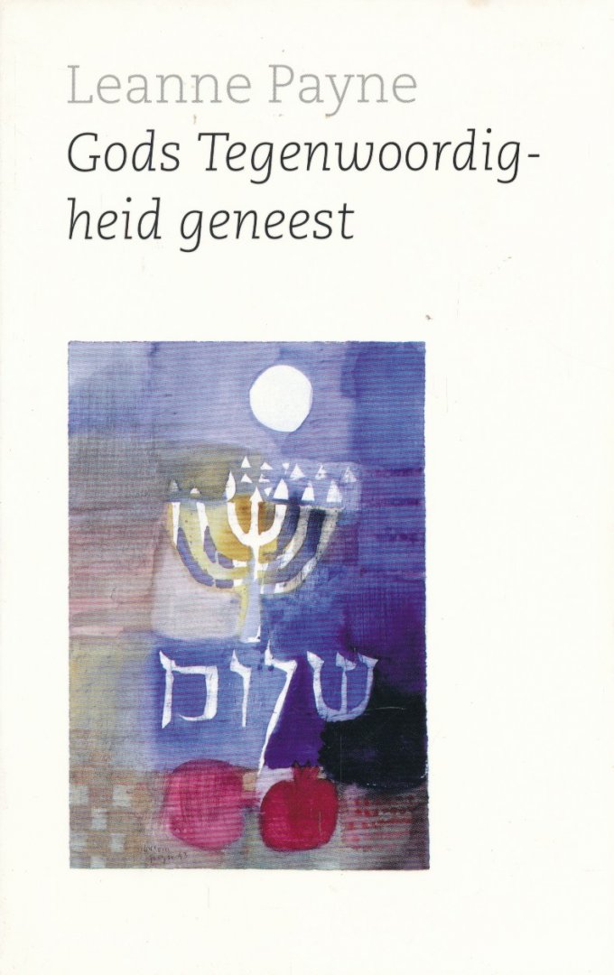 Payne, Leanne - Gods tegenwoordigheid geneest.