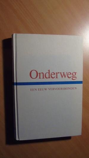 Harmsen, Ger; Gelder, Floor van - Onderweg. Een eeuw vervoersbonden