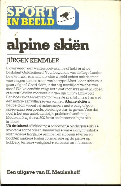 Kemmler Jürgen .. Onder redactie van Ernst Faber  .. Vertaald door en bewerkt door Bob Velds - Alpine skien. Sport in beeld