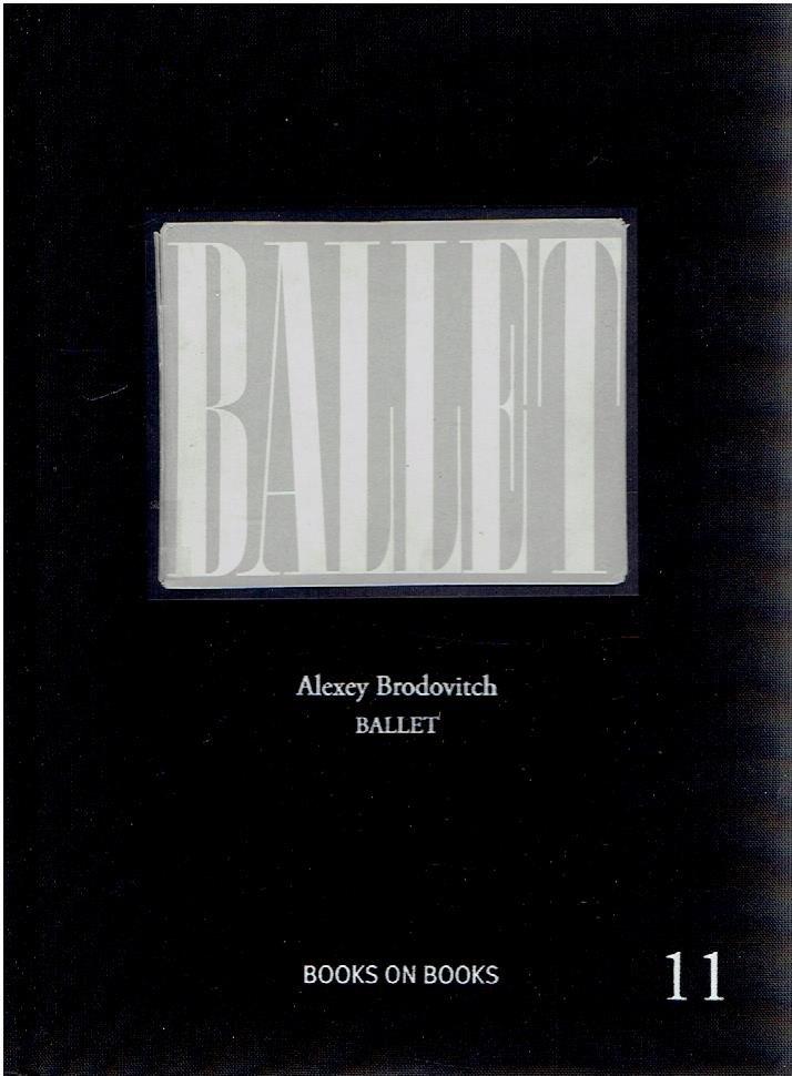 BRODOVITCH, Alexey - Alexey Brodovitch - Ballet - Books on Books # 11 - [Limited edition].