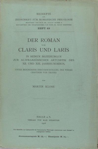 Klose, Martin. - Der Roman von Claris und Laris. In seinen Beziehungen zur altfranzösischen Artusepik de XII. und XIII. Jahrhunderts, unter besonderer Berücksichtigung der Werke Crestiens von Troyes