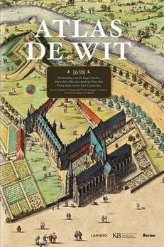 DELFT, MARIEKE VAN & PETER VAN DER KROGT. - Atlas de Wit - 1698 - Stedenatlas van de Lage Landen. Van Groningen tot Kamerijk / Atlas des villes des anciens Pays Bas / Town atlas of the Low Countries.