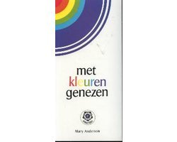 Mary Anderson - Met Kleuren Genezen
