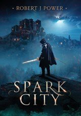 Spark City - Book One of the Spark City Cycle