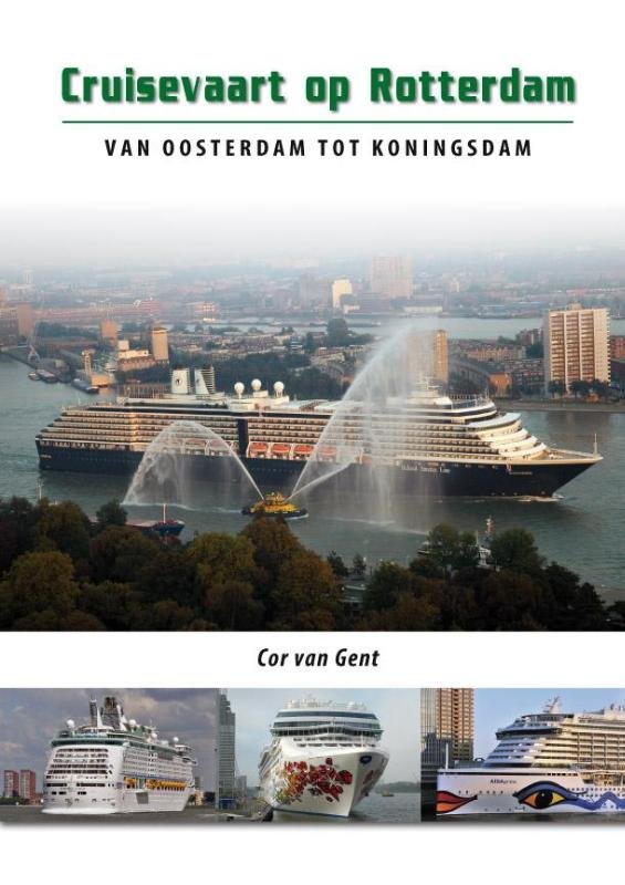 Cor van Gent - Cruisevaart op Rotterdam / van Oosterdam tot Koningsdam
