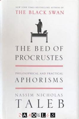 Nassim Nicholas Taleb - The bed of procrustes. Philosophical and Practical Aphorisms