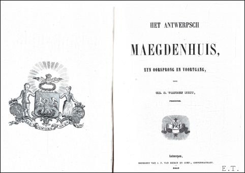 Vandennest, Charles Joseph [van den Nest, Charles J.] - Het Antwerpsch Maegdenhuis: zijn oorsprong en voortgang