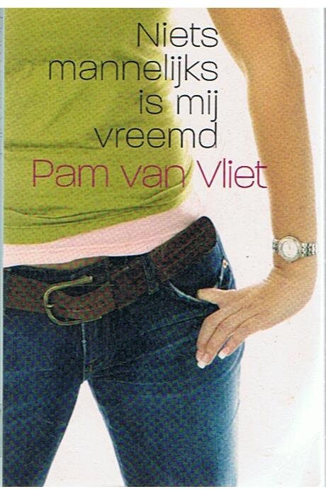 Vliet, Pam van - Niets mannelijks is mij vreemd