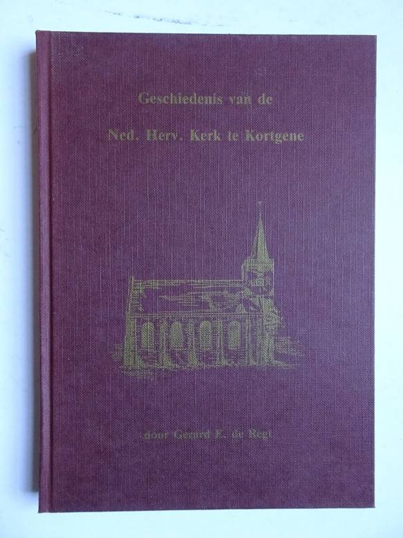 Regt, Gerard E. de. - Geschiedenis van de Ned. Herv. kerk te Kortgene.