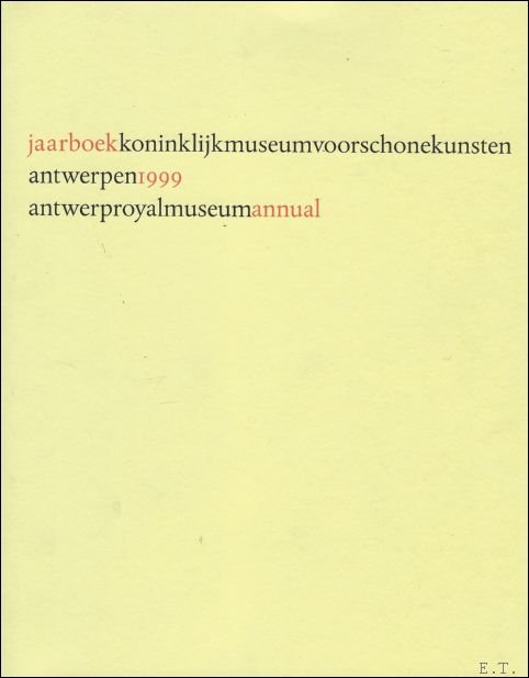 Huvenne / Van den Broeck  and... - JAARBOEK VAN HET KONINKLIJK MUSEUM VOOR SCHONE KUNSTEN ANTWERPEN  1999 ANNUAIRE DU MUSEE ROYAL DES BEAUX - ARTS ANVERS, ANTWERP ROYAL MUSEUM ANNUAL 1999