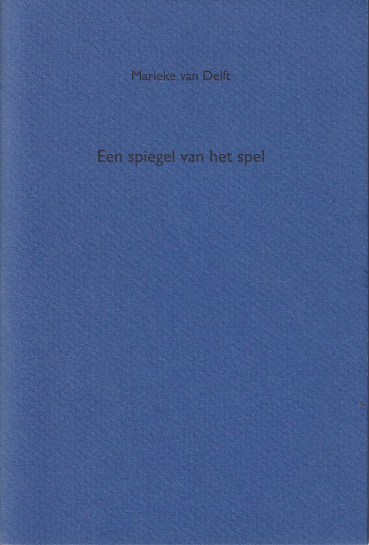 Delft, Marieke van - Een spiegel van het spel