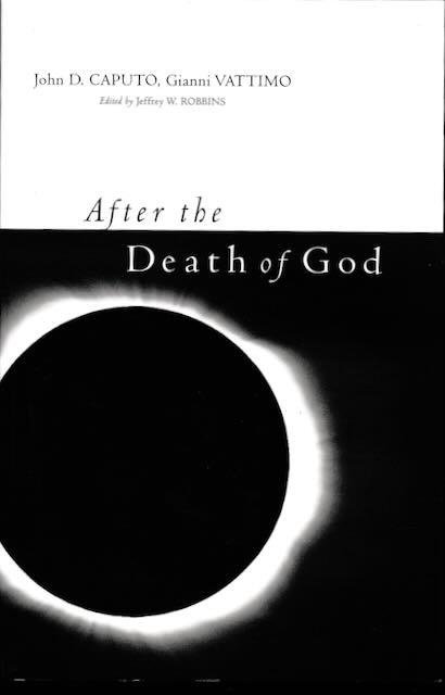 Caputo, John D. & Gianni Vattimo. - After the Death of God.