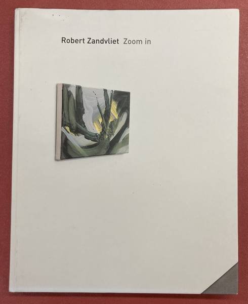 ZANDVLIET, ROBERT. - FUCHS,RUDI.. - Zoom in. Small Works / Kleine Arbeiten 1993-2004.