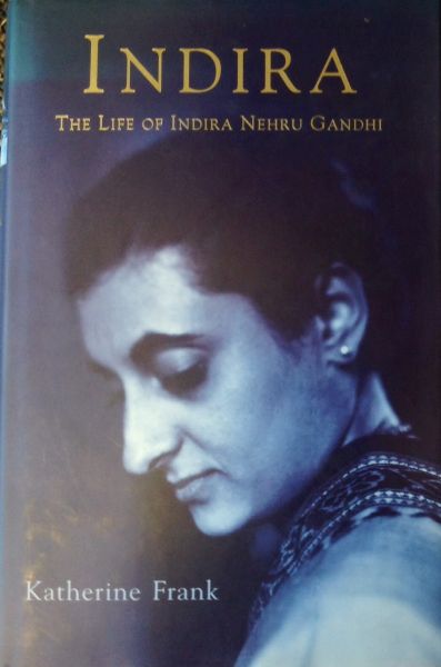 Frank, Catherine - Indira, the Life Of Indira Nehru Gandi
