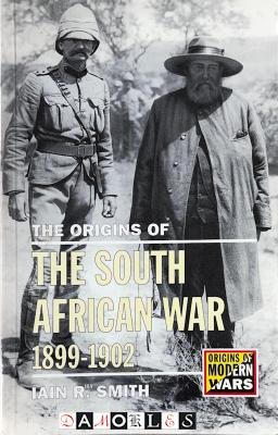 Iain R. Smith - The Origins of The South African War 1899 - 1902