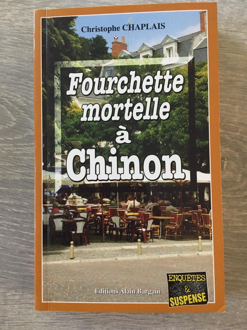 Christophe Chaplais - Fourchatte Mortelle À Chinon