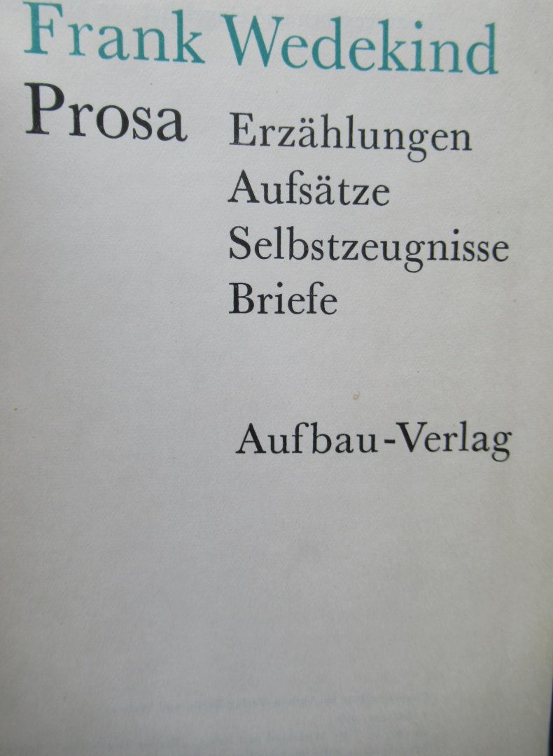 Wedekind, Frank - Dramen 1 - Dramen 2 Gedichte - Prosa